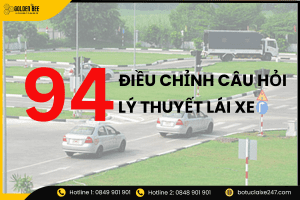 ĐIỀU CHỈNH 94 CÂU HỎI LÝ THUYẾT LÁI XE - Tin tức Golden Bee